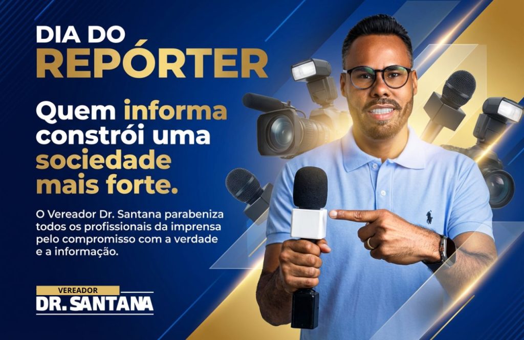 Vereador Dr. Santana celebra o Dia do Repórter e enaltece a dedicação dos profissionais da imprensa