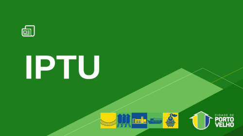 Isenção do IPTU pode ser solicitada até dezembro em Porto Velho